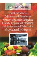Food Crop Mineral Deficiency and Disturbance Stress Mitigation in Temperate Climatic Regions by Economical and Environmental Valorization of Agricultural By-Products