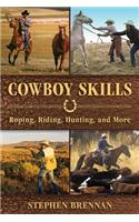 Cowboy Skills: Roping, Riding, Hunting, and More