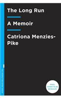 The Long Run: A Memoir of Loss and Life in Motion