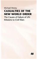 Casualties of the New World Order: The Causes of Failure of Un Missions to Civil Wars