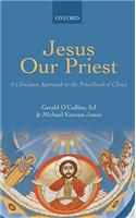 Jesus Our Priest: A Christian Approach to the Priesthood of Christ