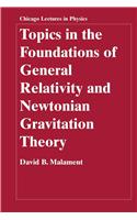 Topics in the Foundations of General Relativity and Newtonian Gravitation Theory