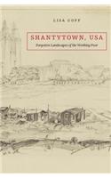 Shantytown, USA: Forgotten Landscapes of the Working Poor