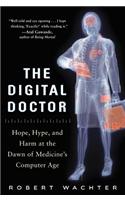 The Digital Doctor: Hope, Hype, and Harm at the Dawn of Medicine's Computer Age