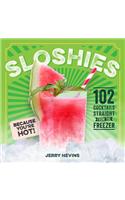Sloshies: 102 Boozy Cocktails Straight from the Freezer