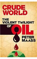 Crude World: The Violent Twilight of Oil