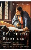 Eye of the Beholder: Johannes Vermeer, Antoni Van Leeuwenhoek, and the Reinvention of Seeing