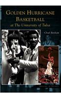 Golden Hurricane Basketball at the University of Tulsa