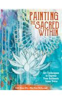 Painting the Sacred Within: Art Techniques to Express Your Authentic Inner Voice