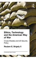 Ethics, Technology and the American Way of War: Cruise Missiles and Us Security Policy