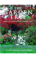 The Garden Tree: An Illustrated Guide to Choosing, Planting and Caring for 500 Garden Trees