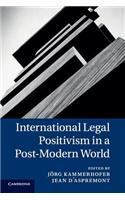 International Legal Positivism in a Post-Modern World