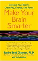 Make Your Brain Smarter: Increase Your Brain's Creativity, Energy, and Focus