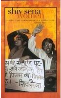 Shiv Sena Women: Violence and Communalism in a Bombay Slum