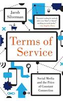 Terms of Service: Social Media and the Price of Constant Connection