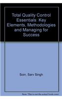 Total Quality Control Essentials: Key Elements, Methodologies and Managing for Success