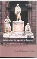 Appropriation and Invention of Tradition: The East India Company and Hindu Law in Early Colonial Bengal