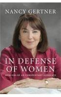 In Defense of Women: Memoirs of an Unrepentant Advocate