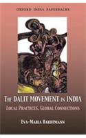 The Dalit Movement in India: Local Practices, Global Connections