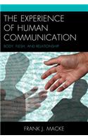 The Experience of Human Communication: Body, Flesh, and Relationship