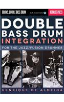Double Bass Drum Integration: For the Jazz/Fusion Drummer