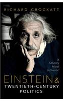 Einstein and Twentieth-Century Politics: 'A Salutary Moral Influence'