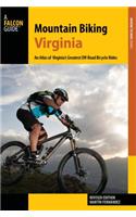 Mountain Biking Virginia: An Atlas of Virginia's Greatest Off-Road Bicycle Rides