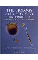 The Biology and Ecology of Tintinnid Ciliates: Models for Marine Plankton