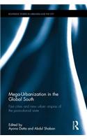 Mega-Urbanization in the Global South: Fast Cities and New Urban Utopias of the Postcolonial State