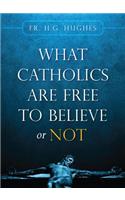 What Catholics Are Free to Believe or Not