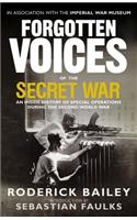Forgotten Voices of the Secret War: An Inside History of Special Operations in the Second World War