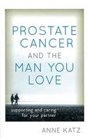 Prostate Cancer and the Man You Love: Supporting and Caring for Your Partner