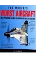The World's Worst Aircraft: From Pioneering Failures to Multimillion Dollar Disasters
