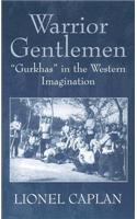 Warrior Gentlemen: 'Gurkhas' in the Western Imagination