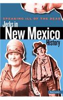 Speaking Ill of the Dead: Jerks in New Mexico History