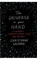 The Universe in Your Hand: A Journey Through Space, Time, and Beyond