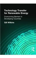 Technology Transfer for Renewable Energy: Overcoming the Barriers in Developing Countries