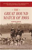 The Great Hound Match of 1905: Alexander Henry Higginson, Harry Worcester Smith, and the Rise of Virginia Hunt Country