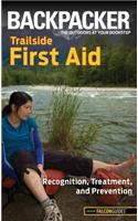 Backpacker Trailside First Aid: Recognition, Treatment, and Prevention