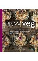 Pnw Veg: 100 Vegetable Recipes Inspired by the Local Bounty of the Pacific Northwest