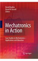 Mechatronics in Action: Case Studies in Mechatronics - Applications and Education