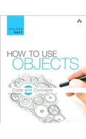How to Use Objects: Code and Concepts