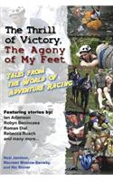 The Thrill of Victory, the Agony of My Feet: Tales from the World of Adventure Racing