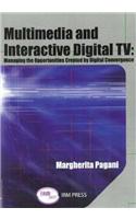 Multimedia and Interactive Digital TV: Managing the Opportunities Created by Digital Convergence