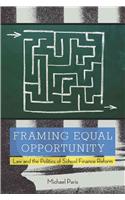 Framing Equal Opportunity: Law and the Politics of School Finance Reform