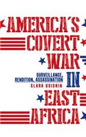 America's Covert War in East Africa: Surveillance, Rendition, Assassination