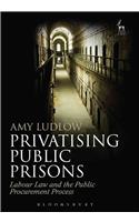 Privatising Public Prisons: Labour Law and the Public Procurement Process
