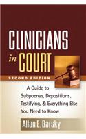 Clinicians in Court, Second Edition: A Guide to Subpoenas, Depositions, Testifying, and Everything Else You Need to Know