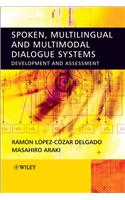 Spoken, Multilingual and Multimodal Dialogue Systems: Development and Assessment