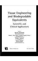 Tissue Engineering and Biodegradable Equivalents: Scientific and Clinical Applications